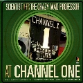 Scientist Meets The Crazy Mad Professor : At Channel One<限定盤>