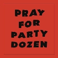 Pray For Party Dozen<Red Vinyl>