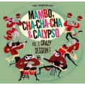 Mambo, Cha-Cha-Cha & Calypso Vol 2: Crazy Session [LP+CD]