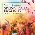 Voice of Flowers: Spring Ragas from India