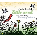 リトル・シード：ソングズ・フォー・チルドレン・バイ・ウディ・ガスリー