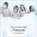ザ・ゴールデンベスト～Pressure～ [CD+DVD]<初回限定盤 (A)>