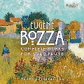 ウジェーヌ・ボザ: 無伴奏フルートのための作品全集