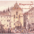 Die Riegerorgel in der Wiener Franziskanerkirche