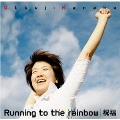 Running to the rainbow