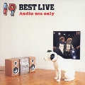 BEST LIVE～Audio use only<期間限定特別価格盤>