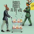 Rabbits,Rabbits,All the way 2 [CD+DVD]<初回限定盤>