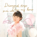 Diamond days～ココロノツバサ～/Dear my hero [CD+DVD]<Type-B>