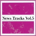 News Tracks Vol.5