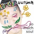 So Much Soul [CD+DVD]<初回生産限定盤>