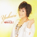 YUKARI First album 明日も元気!