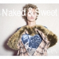 Naked & Sweet [3Blu-spec CD2+DVD]<初回生産限定盤>