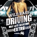 WILD BASS DRIVING -Best Hits Selection EXTRA mixed by ATAKARA-