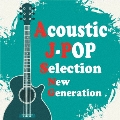Acoustic J-POP Selection New Generation