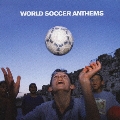 ワールド・サッカー・アンセムズ 世界の国歌