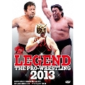 LEGEND THE PRO-WRESTLING 2013 名勝負数え歌最終章 藤波辰爾vs長州力 猛虎vs邪道 初代タイガーマスクvs大仁田厚