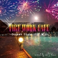 FIRE WORK CAFE～Sunset Night SKY MIX～mixed by DJ bara