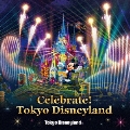東京ディズニーランド Celebrate! Tokyo Disneyland