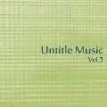 Untitle Music Vol.3