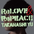 ReLOVE & RePEACE [CD+DVD]<初回限定盤A>