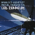 WORLD'S GREATEST METAL TRIBUTE TO LED ZEPPELIN