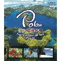 PALAU 魅惑の楽園パラオ Tropical Wonder Sea PALAU