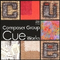 Composer Group Cue Works 作曲家グループCue作品集