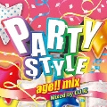 PARTY STYLE -age!! mix- Mixed by DJ嵐