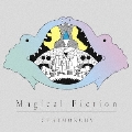 Magical Fiction<初回生産限定盤>