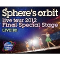 ～Sphere's orbit live tour 2012 Final Special Stage～ LIVE BD