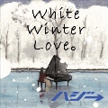 White Winter Love。 [CD+DVD]<初回限定盤>
