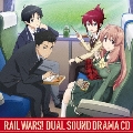 TVアニメ『RAIL WARS!』 Dual Sound Drama CD