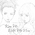 Kiss Me/Hold Me Now<限定アナログ盤>