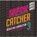 DREAM CATCHER 3 - ドリカムディスコ MIX COMPILATION