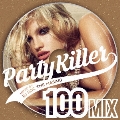 Party Killer -100 MIX- mixed by DJ ROC THE MASAKI