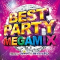 BEST PARTY MEGAMIX Mixed by DJ モナキング & Ammona DJs