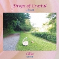 Drops of Crystal