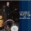 CHARLIE WATTS AND HIS ROLLING STONES