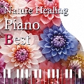 Nature Healing Piano BEST ～カフェで静かに聴くピアノと自然音～