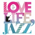 LOVE LIFE, JAZZ -JAZZ LOVERS BEST-