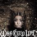 WHO KiLLED IDOL? [CD+DVD]＜MUSIC VIDEO盤＞