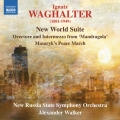 Waghalter: New World Suite, Overture and Intermezzo from "Mandragola", etc