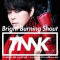 Bright Burning Shout [CD+DVD]＜初回生産限定盤＞
