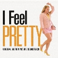 映画『アイ・フィール・プリティ! 人生最高のハプニング』 オリジナル・サウンドトラック