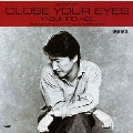 CLOSE YOUR EYES
