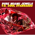 PURE MIAMI JEWELS : T.K. SOUL STANDARDS＜限定価格盤＞