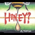 HONEY?