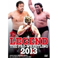 LEGEND THE PRO-WRESTLING 2013 名勝負数え歌最終章 藤波辰爾vs長州力 猛虎vs邪道 初代タイガーマスクvs大仁田厚
