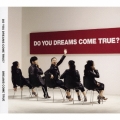 DO YOU DREAMS COME TRUE? [CD+DVD]＜初回限定盤＞