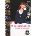 U-ka saegusa IN db -FINAL LIVE TOUR 2010-